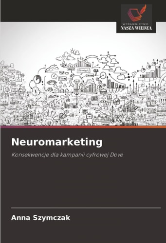 Neuromarketing: Konsekwencje dla kampanii cyfrowej Dove