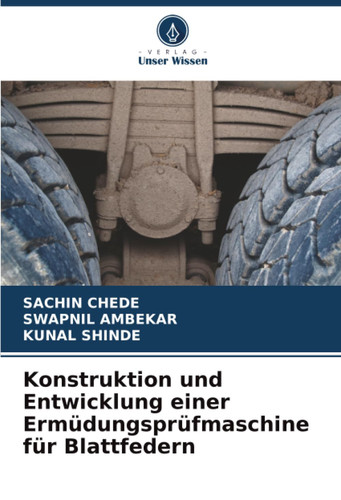 Konstruktion und Entwicklung einer Ermüdungsprüfmaschine für Blattfedern