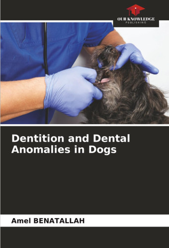 Dentition and Dental Anomalies in Dogs