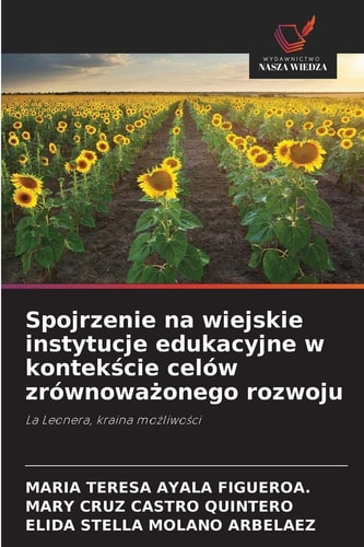 Spojrzenie na wiejskie instytucje edukacyjne w kontekście celów zrównoważonego rozwoju (Polish Edition)