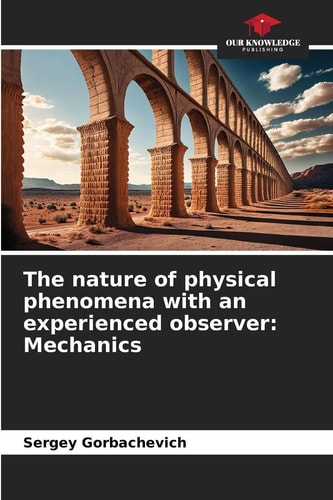 The nature of physical phenomena with an experienced observer: Mechanics