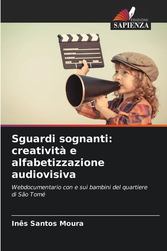 Sguardi sognanti: creatività e alfabetizzazione audiovisiva (Italian Edition)