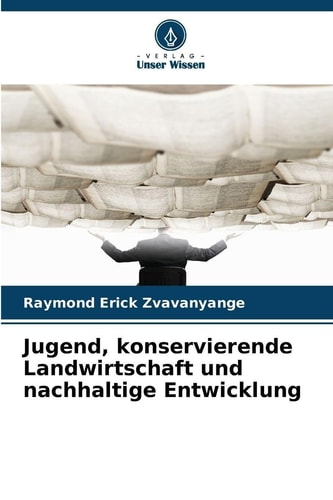 Jugend, konservierende Landwirtschaft und nachhaltige Entwicklung (German Edition)