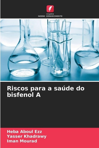 Riscos para a saúde do bisfenol A (Portuguese Edition)