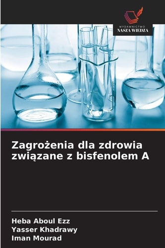 Zagrożenia dla zdrowia związane z bisfenolem A (Polish Edition)