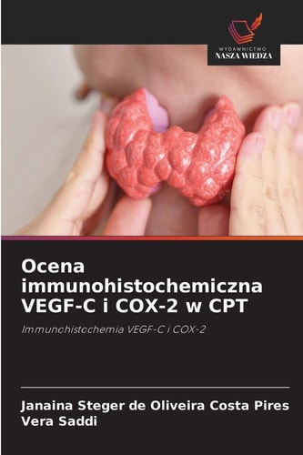 Ocena immunohistochemiczna VEGF-C i COX-2 w CPT (Polish Edition)