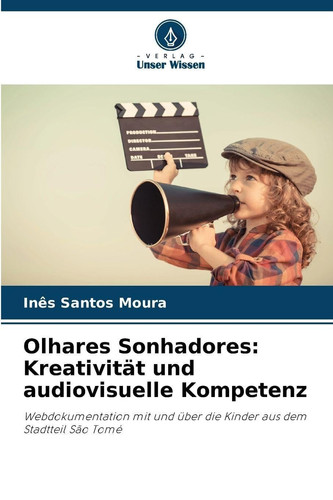 Olhares Sonhadores: Kreativität und audiovisuelle Kompetenz (German Edition)