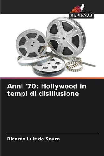 Anni '70: Hollywood in tempi di disillusione (Italian Edition)