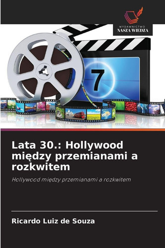 Lata 30.: Hollywood między przemianami a rozkwitem (Polish Edition)
