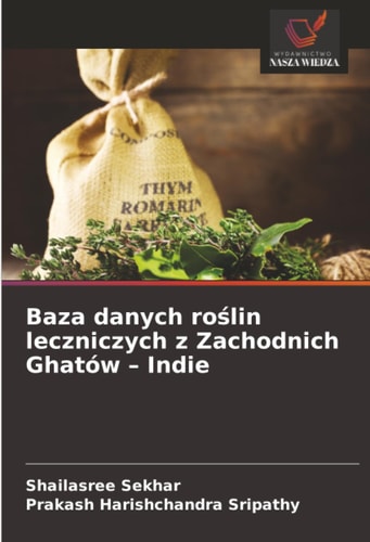 Baza danych roślin leczniczych z Zachodnich Ghatów – Indie (Polish Edition)