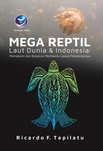 MEGA REPTIL LAUT DUNIA & INDONESIA - Memahami dan Berperan Membantu Upaya Pelestariannya