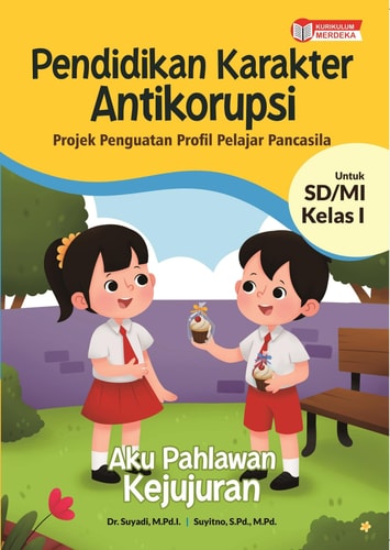 Pendidikan Karakter Antikorupsi - Projek Penguatan Profil Pelajar Pancasila AKU PAHLAWAN KEJUJURAN untuk SD/MI Kelas I