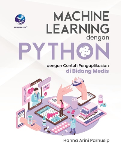 Machine Learning dengan Python - Dengan Contoh Pengaplikasian di Bidang Medis
