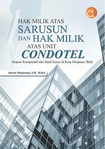 Hak Milik Atas Sarusun Dan Hak Milik Atas Unit Condotel (Kajian Komperatif dan Studi Kasus di Kota Denpasar, Bali)