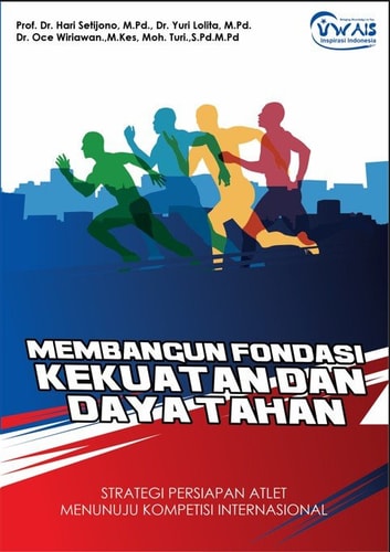 MEMBANGUN FONDASI KEKUATAN DAN DAYA TAHAN: Strategi Persiapan Atlet Menuju Kompetisi Internasional