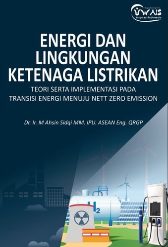 ENERGI DAN LINGKUNGAN KETENAGA LISTRIKAN TEORI SERTA IMPLEMENTASI PADA TRANSISI ENERGI MENUJU NETT ZERO EMISSION