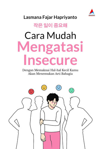 Cara Mudah Mengatasi Insecure - Dengan Memaknai Hal-Hal Kecil Kamu Akan Menemukan Arti Bahagia