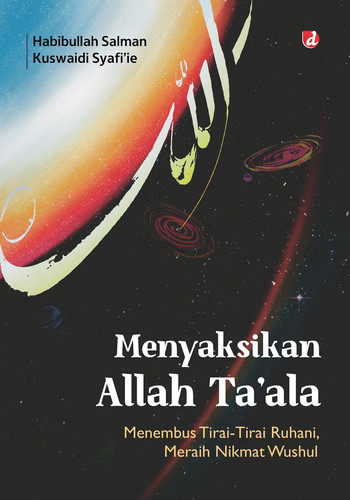 Menyaksikan Allah Ta’ala - Menembus Tirai-Tirai Ruhani, Meraih Nikmat Wushul
