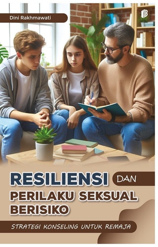 Resiliensi dan Perilaku Seksual Berisiko - Strategi Konseling untuk Remaja