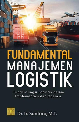 Fundamental Manajemen Logistik - Fungsi Logistik dalam Implementasi dan Operasi