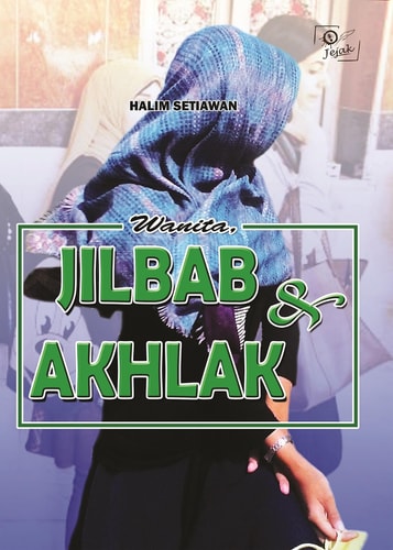 Wanita, jilbab & akhlak