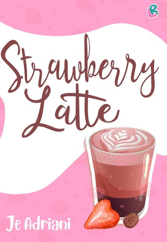 Strawbeery Latte : Novel Penerbit Lovrinz