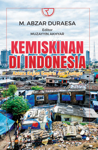 Kemiskinan di Indonesia: Antara Kajian Empiris dan Teologis - Rajawali Pers