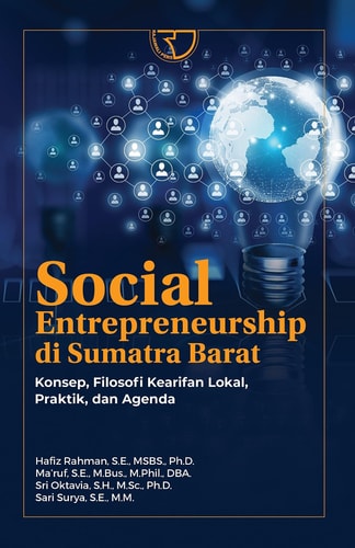 Social Entrepreneurship di Sumatra Barat: Konsep, Filosofi Kearifan Lokal, Praktik, dan Agenda - Rajawali Pers