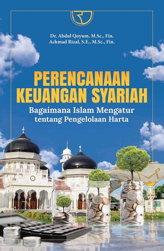 Perencanaan Keuangan Syariah: Bagaimana Islam Mengatur tentang Pengelolaan Harta - Rajawali Pers