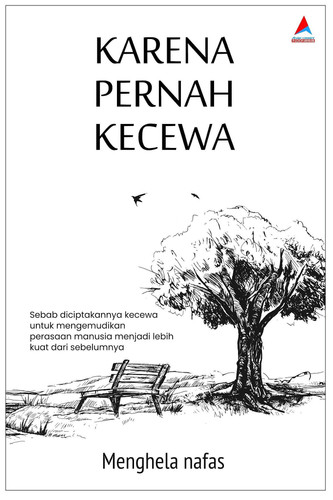 Karena Pernah Kecewa - Sebab Diciptakannya Kecewa Untuk Mengemudikan Perasaan Manusia Menjadi Lebih Kuat Dari Sebelumnya