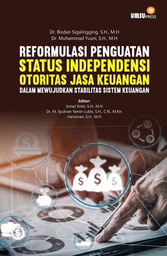 Monograf Reformulasi Penguatan Status Independensi Otoritas Jasa Keuangan dalam Mewujudkan Stabilitas Sistem Keuangan