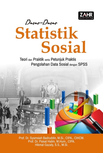 Dasar-Dasar Statistik Sosial: Teori dan Praktik serta Petunjuk Praktis Pengolahan Data Sosial dengan SPSS