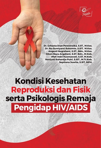 Kondisi Kesehatan Reproduksi dan Fisik serta Psikologis Remaja Pengidap HIV/AIDS