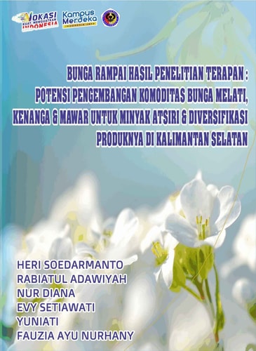 Bunga rampai hasil penelitian terapan : potensi pengembangan komoditas bunga melati, kenanga dan mawar untuk minyak atsiri dan diversifikasi produknya di Kalimantan Selatan