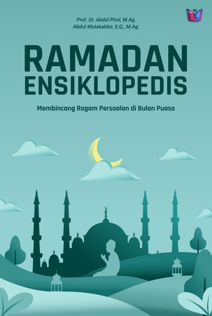 RAMADAN ENSIKLOPEDIS: Membincang Ragam Persoalan di Bulan Puasa