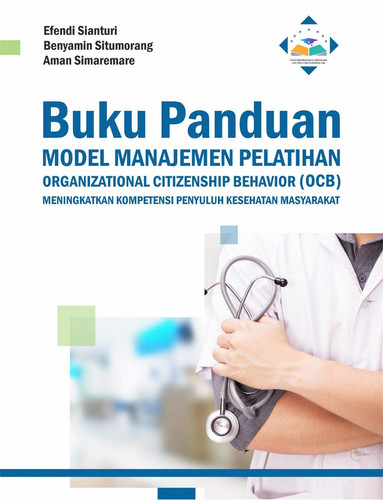 BUKU PANDUAN MODEL MANAJEMEN PELATIHAN ORGANIZATIONAL CITIZENSHIP BEHAVIOR (OCB): Meningkatkan Kompetensi Penyuluh Kesehatan Masyarakat