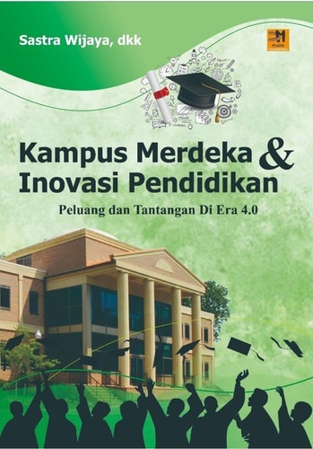 Kampus Merdeka dan Inovasi Pendidikan - Peluang dan Tantangan di Era 4.0