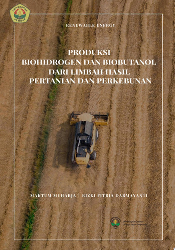 Produksi Biohidrogen dan Biobutanol dari Limbah Hasil Pertanian dan Perkebunan