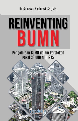 REINVENTING BUMN - Pengelolaan BUMN Dalam Perspektif Pasal 33 UUD NRI 1945