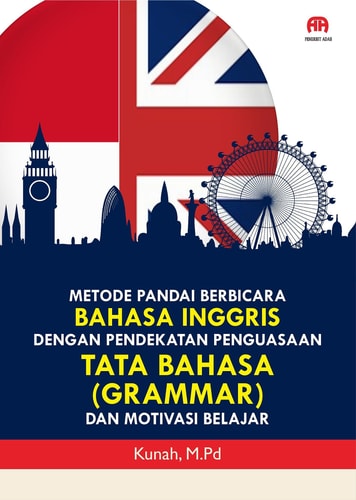 METODE PANDAI BERBICARA BAHASA INGGRIS DENGAN PENDEKATAN PENGUASAAN TATA BAHASA (GRAMMAR) DAN MOTIVASI BELAJAR