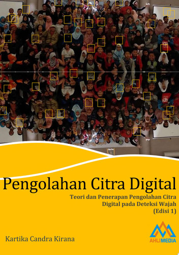 PENGOLAHAN CITRA DIGITAL Teori dan Penerapan Pengolahan Citra Digital pada Deteksi Wajah