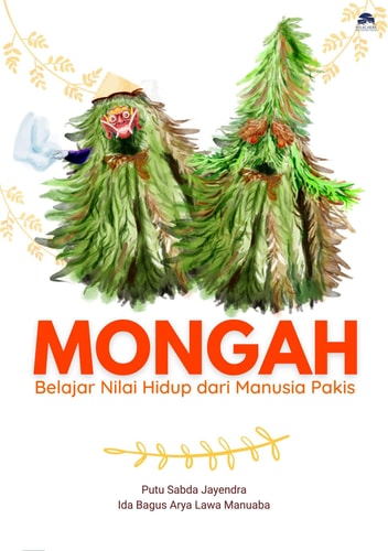Mongah: Belajar Nilai Hidup dari Manusia Pakis
