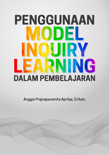 PENGGUNAAN MODEL INQUIRY LEARNING DALAM PEMBELAJARAN