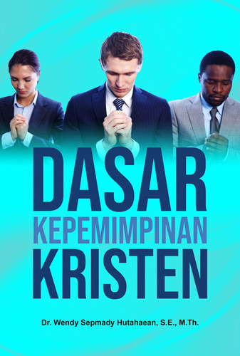 DASAR KEPEMIMPINAN KRISTEN