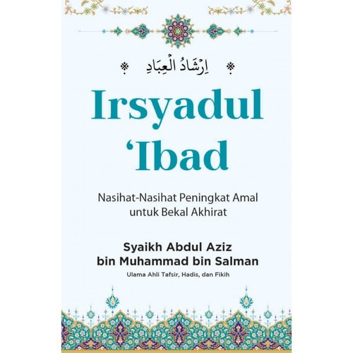 Irsyadul Ibad: Nasihat-nasihat Peningkat Amal Saleh untuk Bekal Akhirat