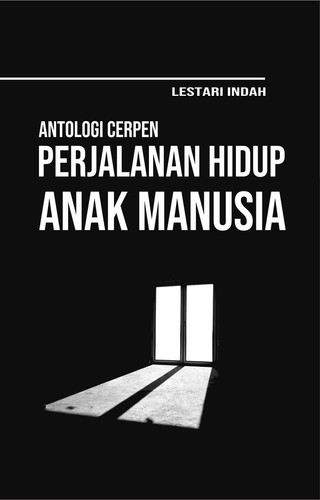 Antologi Cerpen PERJALANAN HIDUP ANAK MANUSIA
