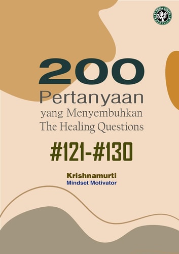 The Healing Questions; #121-#130 - 200 Pertanyaan yang Menyembuhkan