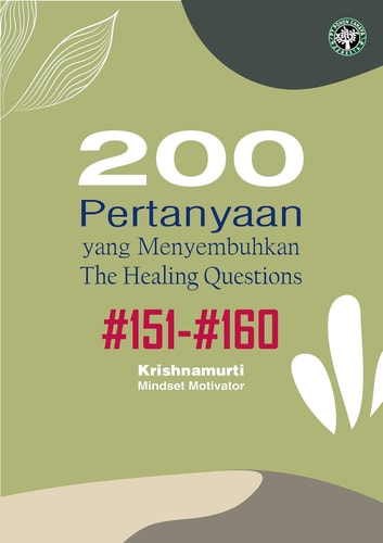 The Healing Questions; #151-#160 - 200 Pertanyaan yang Menyembuhkan