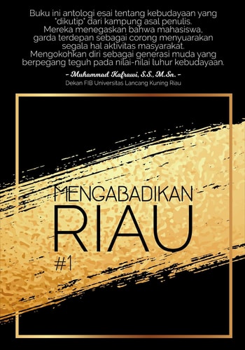 Mengabadikan Riau: Buku I - Antologi Esai Kebudayaan
