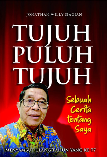 TUJUH PULUH TUJUH - Sebuah Cerita Tentang Saya
